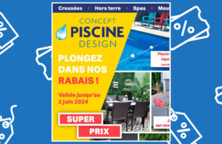 Circulaire Concept Piscine Design du 13 mai au 2 juin 2024